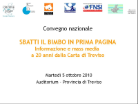 Convegno nazionale Sbatti il bimbo in prima pagina – Informazione e mass media a 20 anni dalla Carta di Treviso